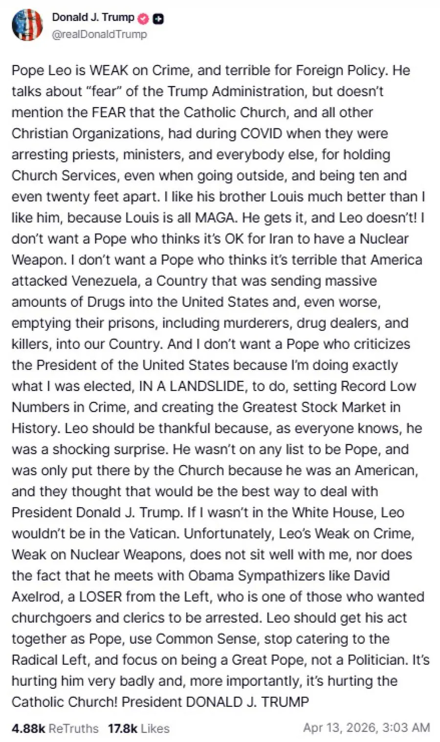 Donald Trump attacca Papa Leone in un post su Truth. \\\"E' debole sul fronte della criminalità e pessimo in politica estera. Parla della paura nei confronti dell'amministrazione Trump ma non menziona la paura che la chiesa cattolica — e tutte le altre organizzazioni cristiane — hanno provato durante il Covid, quando venivano arrestati sacerdoti, ministri di culto e chiunque altro per aver celebrato funzioni religiose\\\", ha scritto il presidente americano, 13 aprile 2026. +++ ATTENZIONE L'ANSA NON POSSIEDE I DIRITTI DI QUESTA FOTO CHE NON PUO' ESSERE PUBBLICATA SENZA L'AUTORIZZAZIONE DELLA FONTE DI ORIGINE CUI SI RINVIA +++ NPK +++