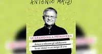 \"Se grandina a primavera\", il nuovo libro di don Antonio Mazzi