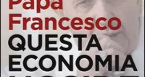 Papa Francesco. Questa economia uccide