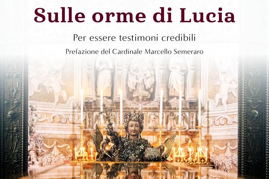 In the footsteps of Saint Lucia, the book that tells the story of the saint and her third “return” to Sicily